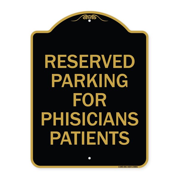 Reserved Parking for Physicians Patients, Black & Gold Aluminum Sign, 18" x 24", BG-1824-23081